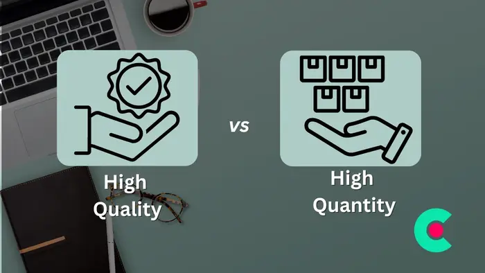 High Quality vs High Quantity